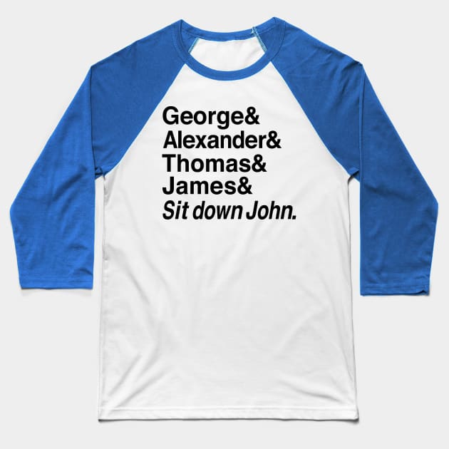Sit Down John Adams Baseball T-Shirt by Plodding Through The Presidents